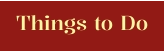 Things to Do