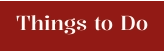Things to Do